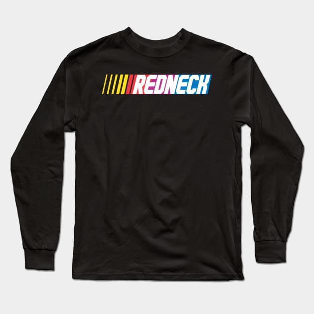 Redneck Racing Long Sleeve T-Shirt by RainingSpiders